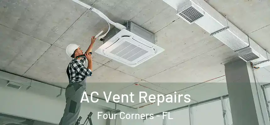 AC Vent Repairs Four Corners - FL