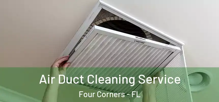 Air Duct Cleaning Service Four Corners - FL