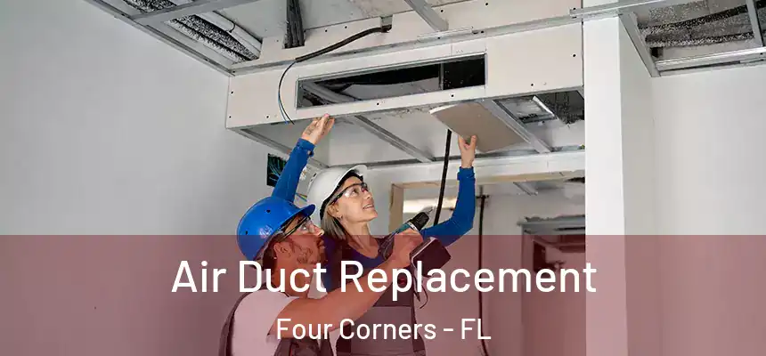 Air Duct Replacement Four Corners - FL