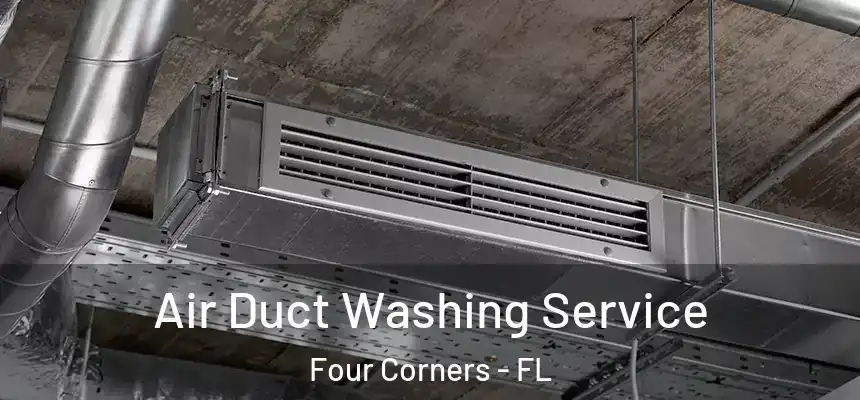 Air Duct Washing Service Four Corners - FL
