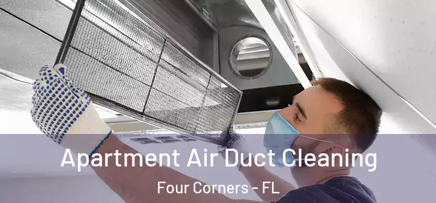 Apartment Air Duct Cleaning Four Corners - FL