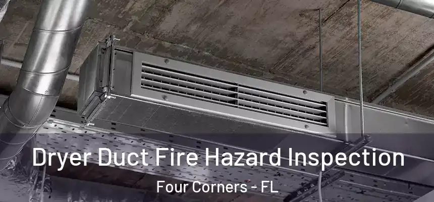 Dryer Duct Fire Hazard Inspection Four Corners - FL