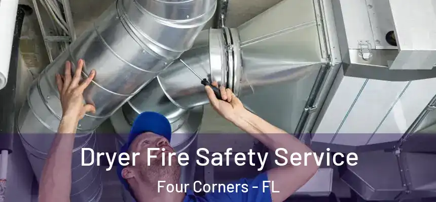 Dryer Fire Safety Service Four Corners - FL