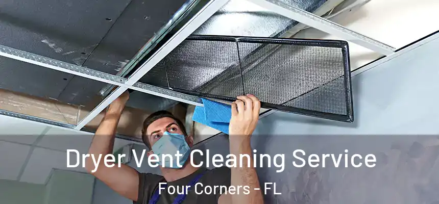Dryer Vent Cleaning Service Four Corners - FL