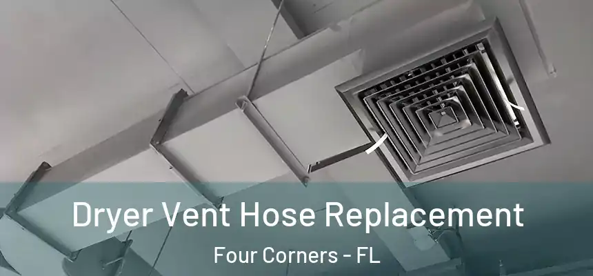 Dryer Vent Hose Replacement Four Corners - FL