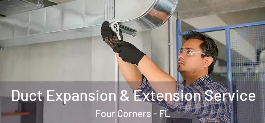 Duct Expansion & Extension Service Four Corners - FL