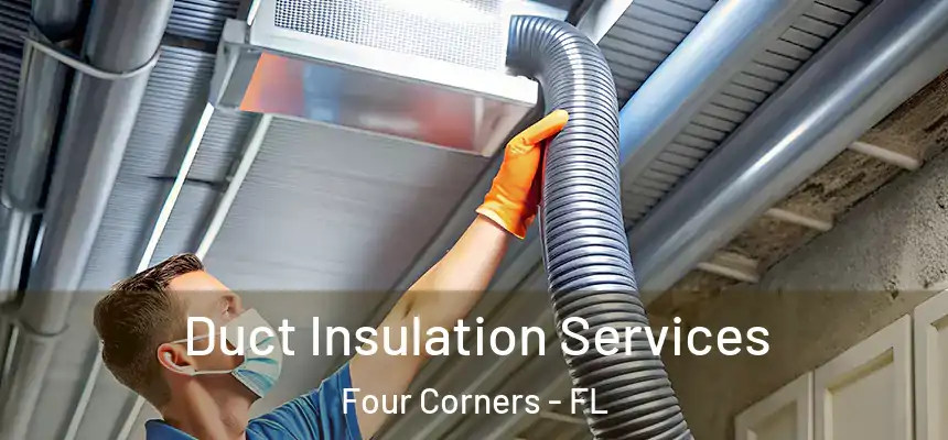 Duct Insulation Services Four Corners - FL