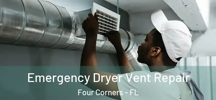Emergency Dryer Vent Repair Four Corners - FL