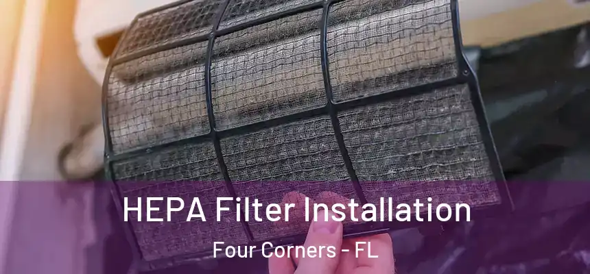 HEPA Filter Installation Four Corners - FL