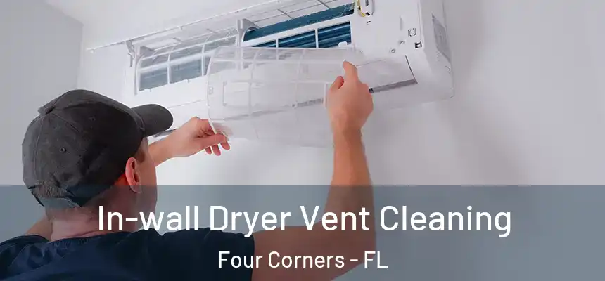 In-wall Dryer Vent Cleaning Four Corners - FL