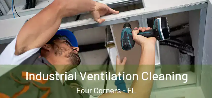 Industrial Ventilation Cleaning Four Corners - FL