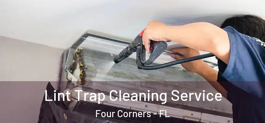 Lint Trap Cleaning Service Four Corners - FL
