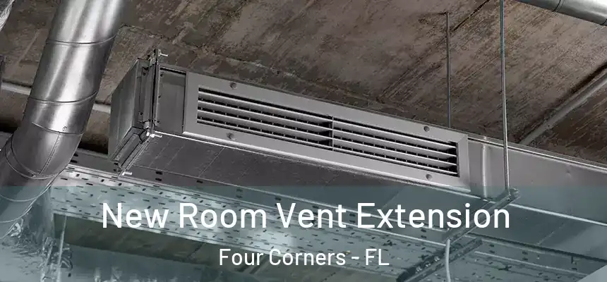 New Room Vent Extension Four Corners - FL
