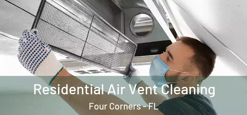 Residential Air Vent Cleaning Four Corners - FL