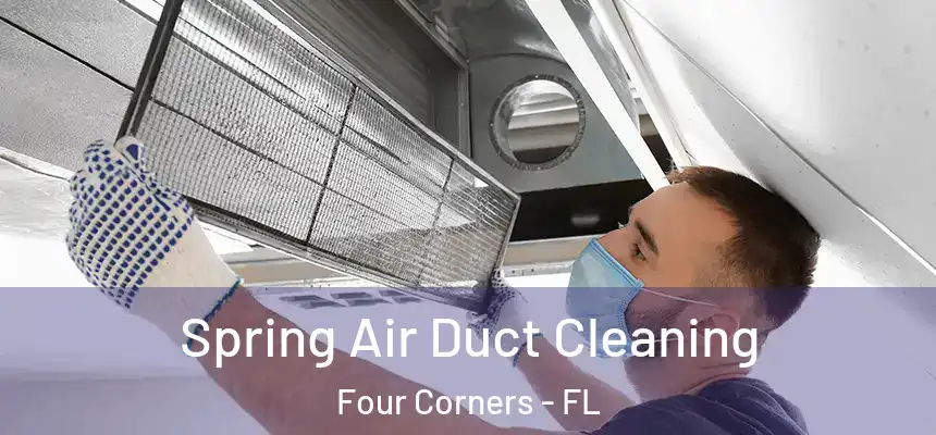Spring Air Duct Cleaning Four Corners - FL